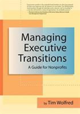 Managing Executive Transitions : A Guide for Nonprofits