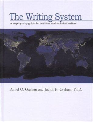 The Writing System : A Step-By-Step Guide for Business and Technical Writers