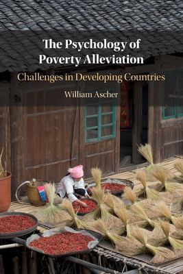 The Psychology of Poverty Alleviation : Challenges in Developing Countries