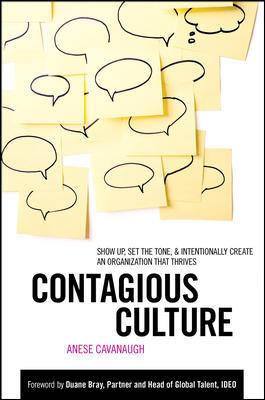 Contagious Culture: Show up, Set the Tone, and Intentionally Create an Organization That Thrives