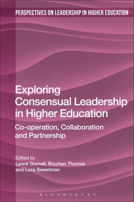 Exploring Consensual Leadership in Higher Education : Co-Operation, Collaboration and Partnership