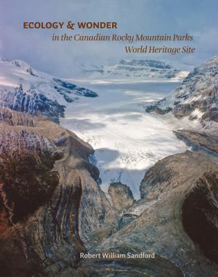 Ecology and Wonder : In the Canadian Rocky Mountain Parks World Heritage Site