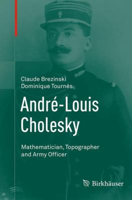 André-Louis Cholesky : Mathematician, Topographer and Army Officer