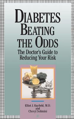 Diabetes Beating the Odds : The Doctor's Guide to Reducing Your Risk