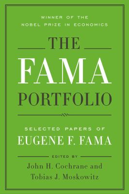 The Fama Portfolio : Selected Papers of Eugene F. Fama