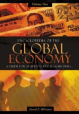 Encyclopedia of the Global Economy : A Guide for Students and Researchers