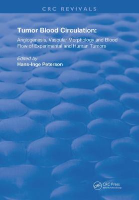 Tumor Blood Circulation : Angiogenesis, Vascular Morphology and Blood Flow of Experimental and Human Tumors