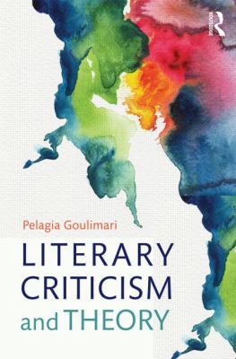 Literary Criticism and Theory : From Plato to Postcolonialism
