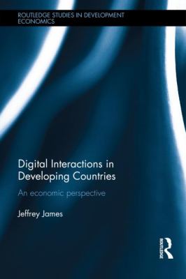 Digital Interactions in Developing Countries : An Economic Perspective