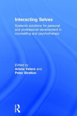 Interacting Selves : Systemic Solutions for Personal and Professional Development in Counselling and Psychotherapy