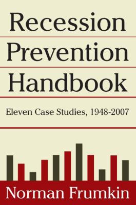 Recession Prevention Handbook : Eleven Case Studies 1948-2007