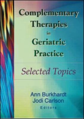 Complementary Therapies in Geriatric Practice : Selected Topics