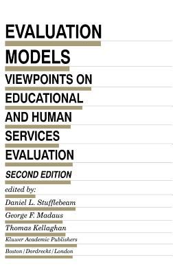 Evaluation Models : Viewpoints on Educational and Human Services Evaluation