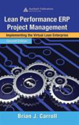Lean Performance ERP Project Management : Implementing the Virtual Lean Enterprise, Second Edition