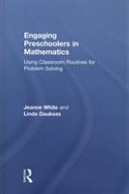 Engaging Preschoolers in Mathematics : Using Classroom Routines for Problem Solving