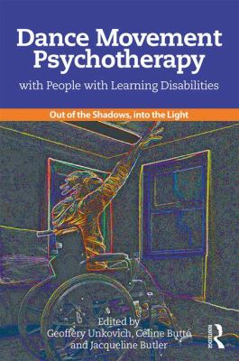 Dance Movement Psychotherapy with People with Learning Disabilities : Out of the Shadows, into the Light
