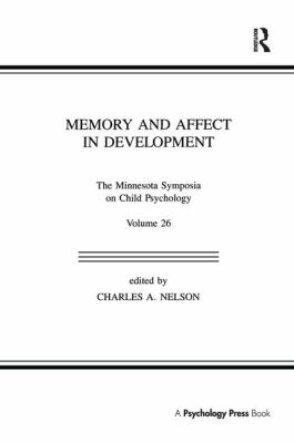 Memory and Affect in Development : The Minnesota Symposia on Child Psychology, Volume 26