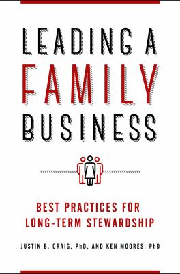 Leading a Family Business : Best Practices for Long-Term Stewardship