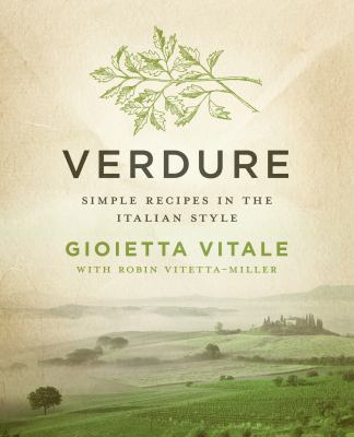 Verdure : Simple Recipes in the Italian Style
