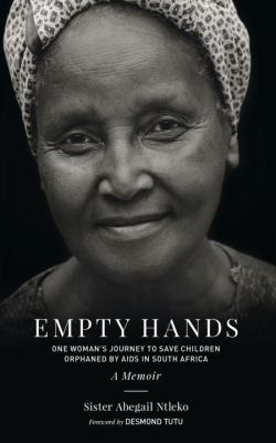 Empty Hands, a Memoir : One Woman's Journey to Save Children Orphaned by AIDS in South Africa
