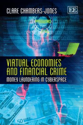 Virtual Economies and Financial Crime : Money Laundering in Cyberspace