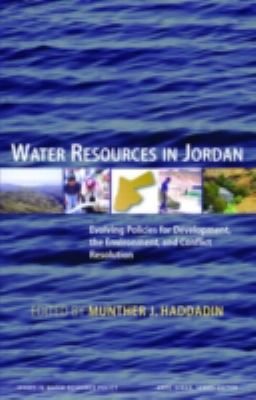 Water Resources in Jordan : Evolving Policies for Development, the Environment, and Conflict Resolution