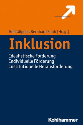 Inklusion : Idealistische Forderung, Individuelle Forderung, Institutionelle Herausforderung