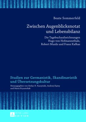 Zwischen Augenblicksnotat und Lebensbilanz : Die Tagebuchaufzeichnungen Hugo Von Hofmannsthals, Robert Musils und Franz Kafkas