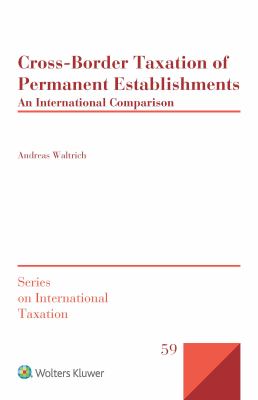 Cross-Border Taxation of Permanent Establishments : An International Comparison