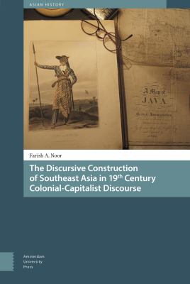 The Discursive Construction of Southeast Asia in 19th-Century Colonial-Capitalist Discourse