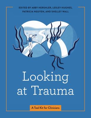 Looking at Trauma : A Toolkit for Clinicians