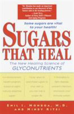 Sugars That Heal : The New Healing Science of Glyconutrients