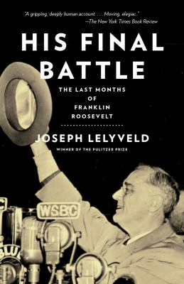 His Final Battle : The Last Months of Franklin Roosevelt