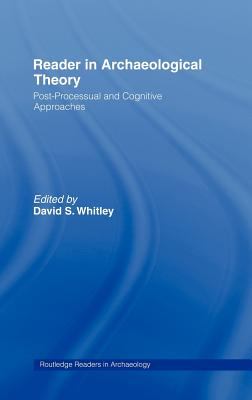 Reader in Archaeological Theory : Post-Processual and Cognitive Approaches
