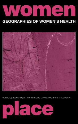 Geographies of Women's Health : Place, Diversity and Difference