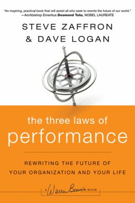 The Three Laws of Performance : Rewriting the Future of Your Organization and Your Life