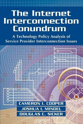 The Internet Interconnection Conundrum : A Technology Policy Analysis of Service Provider Interconnection Issues