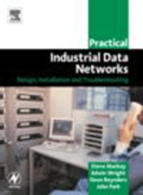 Practical Industrial Data Networks : Design, Installation and Troubleshooting