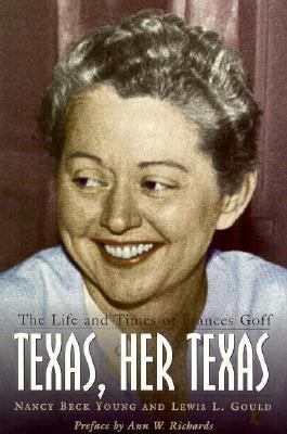 Texas, Her Texas : The Life and Times of Frances Goff