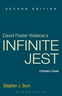 David Foster Wallace's Infinite Jest, Second Edition : A Reader's Guide