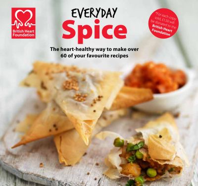 Everyday Spice : The Heart-Healthy Way to Make Your Favourite Dishes