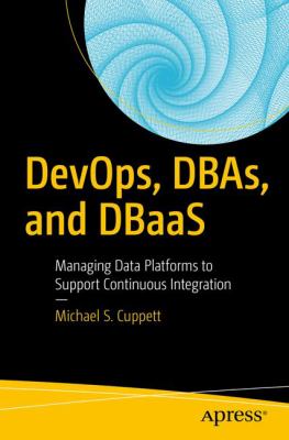 Devops, Dbas, and Dbaas : Managing Data Platforms to Support Continuous Integration