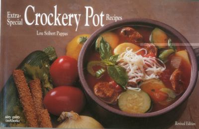 Extra-Special Crockery Pot Recipes : Time Saving Meals for the Gourmet Appetite