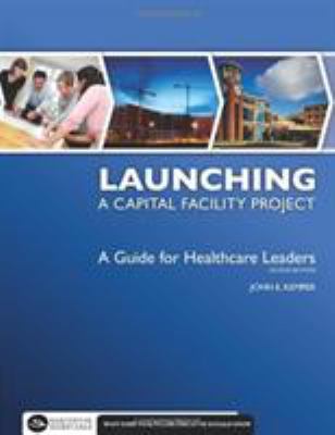 Planning a Capital Facility Project : A Guide for Healthcare Leaders