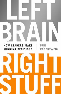 Left Brain, Right Stuff : How Leaders Make Winning Decisions