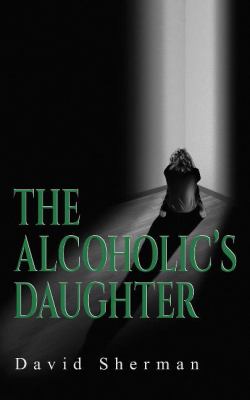 The Alcoholic's Daughter