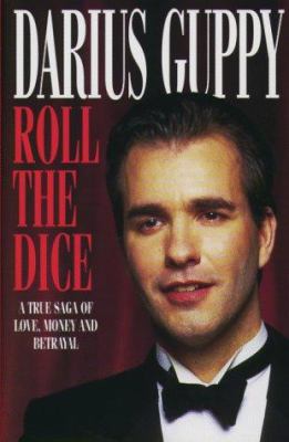 Roll the Dice : A True Saga of Love, Money and Betrayal