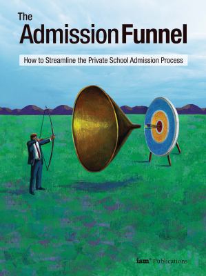 The Admission Funnel : How to Streamline the Private School Admission Process