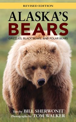 Alaska's Bears : Grizzlies, Black Bears, and Polar Bears