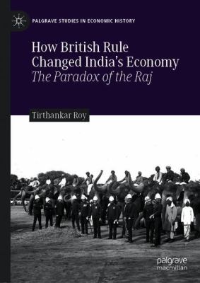 How British Rule Changed India's Economy : The Paradox of the Raj